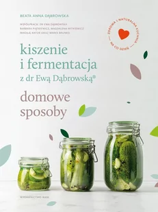 Kiszenie i fermentacja z dr Ewą Dąbrowską®. Domowe sposoby - E-booki - poradniki - miniaturka - grafika 1