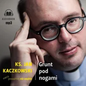 Audiobooki - poradniki - Grunt pod nogami. Ksiądz Jan Kaczkowski nieco poważniej niż zwykle - miniaturka - grafika 1