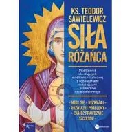 Religia i religioznawstwo - Rafael Dom Wydawniczy Siła Różańca. Modlitewnik dla ufających modlitwie różańcowej z rozważaniami dotykającymi problemów życia codziennego Teodor Sawielewicz - miniaturka - grafika 1
