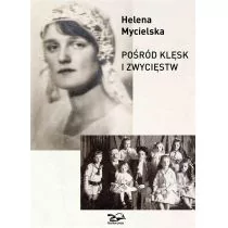 Mycielska Helena Pośród klęsk i zwycięstw - Biografie i autobiografie - miniaturka - grafika 1