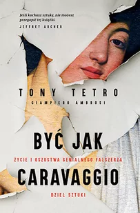 Być jak Caravaggio. Życie i oszustwa genialnego fałszerza dzieł sztuki - Biografie i autobiografie - miniaturka - grafika 1