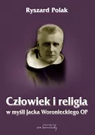 Religia i religioznawstwo - von Borowiecky Człowiek i religia w myśli Jacka Woronieckiego OP Ryszard Polak - miniaturka - grafika 1