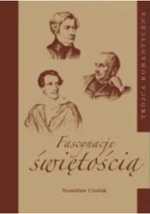 Trójca romantyczna - fascynacje świętością - Religia i religioznawstwo - miniaturka - grafika 1