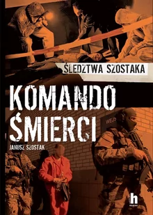 Komando Śmierci. Śledztwa Szostaka - E-booki - literatura faktu - miniaturka - grafika 1