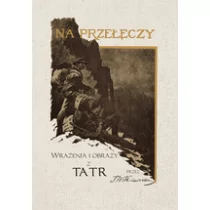 Witkiewicz Stanisław Na przełęczy Wrażenia i obrazy z Tatr (reprint 1891) - mamy na stanie, wyślemy natychmiast - Archeologia - miniaturka - grafika 2