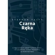 CZARNA RĘKA O POCZĄTKACH AMERYKAŃSKIEJ MAFII I O CZŁOWIEKU KTÓRY PRÓBOWAŁ JĄ POWSTRZYMAĆ STEPHEN TALTY - Felietony i reportaże - miniaturka - grafika 2