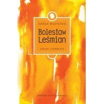 Szkice literackie, Dzieła wszystkie - Bolesław Leśmian - Bolesław Leśmian - Lektury szkoły średnie - miniaturka - grafika 1