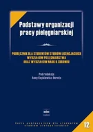 Książki medyczne - Podstawy Organizacji Pracy Pielęgniarskiej. Podręcznik dla Studentów Studiów Licencjackich Wydziałów Pielęgniarstwa oraz Wydziałów Nauk o Zdrowiu - miniaturka - grafika 1