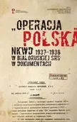 Dramaty - „Operacja polska” NKWD 1937-1938 na tle represji wobec Polaków w Białoruskiej SRS. Dokumenty - Smalianczuk Aleksander,  Wialiki Anatol,  Wyrwa Maciej - miniaturka - grafika 1