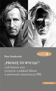 „Proszę to wyciąć”, czyli historia scen wyciętych z polskich filmów w pierwszym ćwierćwieczu PRL - E-booki - kultura i sztuka - miniaturka - grafika 1