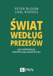 Świat według prezesów Bloom Peter Rhodes Carl - Ekonomia - miniaturka - grafika 1