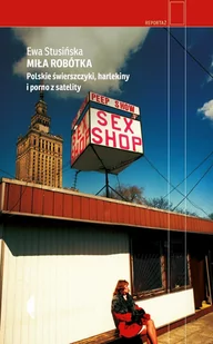 Miła robótka. Polskie świerszczyki, harlekiny i porno z satelity - E-booki - literatura faktu - miniaturka - grafika 1