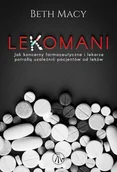 E-booki - literatura faktu - Lekomani. Jak koncerny farmaceutyczne i lekarze potrafią uzależnić pacjentów od leków - miniaturka - grafika 1