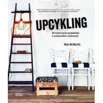 OLESIEJUK Upcykling 20 twórczych projektów z materiałów wtórnych Max McMurdo - Dom i ogród - miniaturka - grafika 1