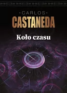 Psychologia - Koło czasu Szamani starożytnego Meksyku ich rozważania o życiu śmierci i wszechświecie Carlos Castaneda - miniaturka - grafika 1