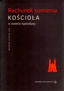 Salwator Rachunek sumienia Kościoła w świetle Apokalipsy - Bogdan Giemza - Religia i religioznawstwo - miniaturka - grafika 2