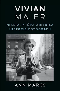 Vivian Maier. Niania, która zmieniła historię fotografii - E-booki - biografie - miniaturka - grafika 1