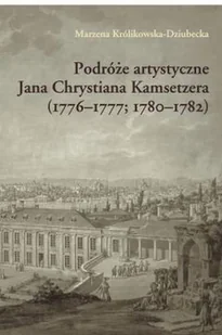 Podróże artystyczne Jana Chrystiana Kamsetzera - Książki o kulturze i sztuce - miniaturka - grafika 1