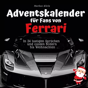 Adventskalender für Fans von Ferrari: In 24 lustigen Sprüchen und coolen Bildern bis Weihnachten - Pozostałe książki - miniaturka - grafika 1