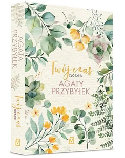 Twój Czas Notes Agaty Przybyłek Agata Przybyłek - Opowiadania - miniaturka - grafika 1