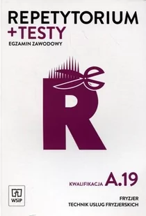 Repetytorium + testy. Egzamin zawodowy. Kwalifikacja A.19. Fryzjer, technik usług fryzjerskich - Podręczniki dla liceum Repetytorium + testy. Egzamin zawodowy. Kwalifikacja A.19. Fryzjer, technik usług fryzjerskich - Podręczniki dla liceum - miniaturka - grafika 1
