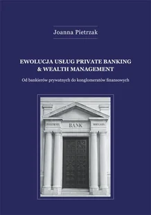 Ewolucja usług Private Banking &amp Wealth Management Joanna Pietrzak - Finanse, księgowość, bankowość - miniaturka - grafika 1