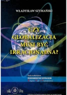 Felietony i reportaże - Czy globalizacja musi być racjonalna - miniaturka - grafika 1