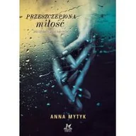 Literatura popularno naukowa dla młodzieży - Feniks Przeszczepiona miłość Mytyk Anna - miniaturka - grafika 1