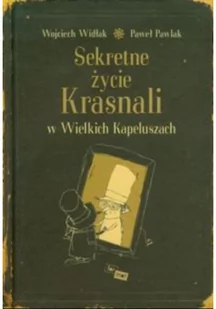Widłak Wojciech, Pawlak Paweł Sekretne życie Krasnali w Wielkich Kapeluszach - Fantasy - miniaturka - grafika 2