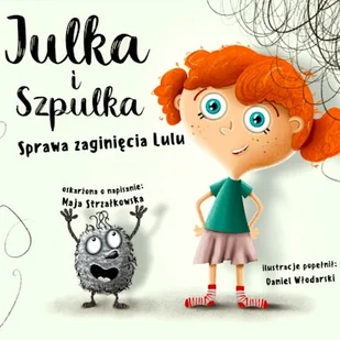 Julka i Szpulka. Sprawa zaginięcia Lulu. Audiobook Maja Strzałkowska - Audiobooki dla dzieci i młodzieży - miniaturka - grafika 1