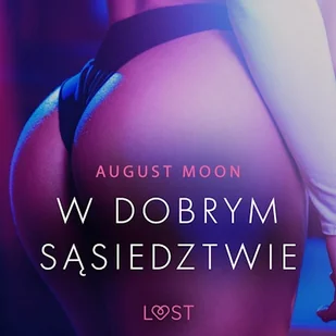 W dobrym sąsiedztwie - opowiadanie erotyczne August Moon - Audiobooki - romanse - miniaturka - grafika 1