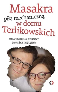 Czerwone i Czarne Masakra piłą mechaniczną w domu Terlikowskich - Tomasz Terlikowski, Małgorzata Terlikowska - Biografie i autobiografie - miniaturka - grafika 2