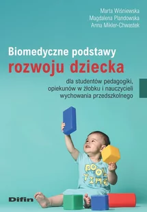 Difin Biomedyczne podstawy rozwoju dziecka dla studentów pedagogiki, opiekunów w żłobku i nauczycieli wychowania przedszkolnego Anna Mikler-Chwastek, Marta Wiśniewska, Magdalena Plandowska - Podręczniki dla szkół wyższych - miniaturka - grafika 1