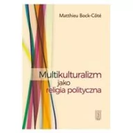 Polityka i politologia - Multikulturalizm jako religia polityczna - miniaturka - grafika 1