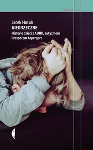 Niegrzeczne. Historie dzieci z ADHD, autyzmem i zespołem Aspergera - E-booki - literatura faktu - miniaturka - grafika 1