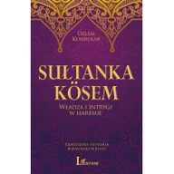 Literatura przygodowa - MT Biznes Sułtanka kosem. Władza i intrygi w haremie. Prawdziwa historia bohaterki serialu - OZLEM KUMRULAR - miniaturka - grafika 1