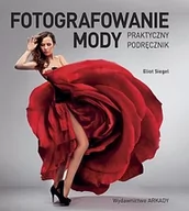 Albumy o  sztuce - Arkady Eliot Siegel Fotografowanie mody. Praktyczny podręcznik - miniaturka - grafika 1
