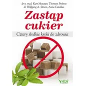 Zdrowie - poradniki - Vital Zastąp cukier. Cztery słodkie kroki do zdrowia - Opracowanie zbiorowe, Opracowanie zbiorowe - miniaturka - grafika 1