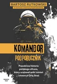 Biografie i autobiografie - Komandor Podporucznik - Bartosz Rutkowski - książka - miniaturka - grafika 1