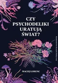 Biografie i autobiografie - Maciej Lorenc Czy psychodeliki uratują świat$262 - miniaturka - grafika 1