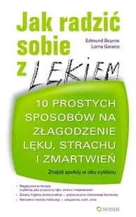 Jak radzić sobie z lękiem. 10 prostych sposobów na złagodzenie lęku, strachu i zmartwień - Pedagogika i dydaktyka - miniaturka - grafika 1