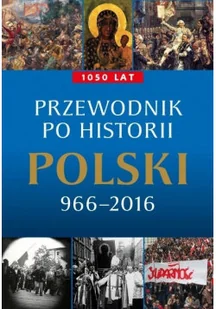 Przewodnik po historii Polski 966 - 2016 - Historia świata - miniaturka - grafika 1