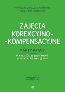Borowska-Kociemba Agnieszka, Krukowska Małgorzata Zajęcia korekcyjno-kompensacyjne cz.2 - Pedagogika i dydaktyka - miniaturka - grafika 1