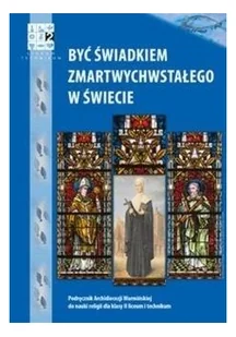 Być świadkiem Zmartwychwstałego w świecie Religia 2 Podręcznik - Podręczniki dla liceum - miniaturka - grafika 2