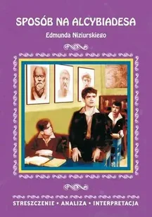 Sposób na alcybiadesa streszczenie analiza interpretacja - Edmund Niziurski - Lektury szkoły średnie - miniaturka - grafika 1