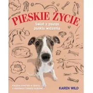 Rośliny i zwierzęta - Karen Wild Pieskie życie Świat z psiego punktu widzenia - miniaturka - grafika 1