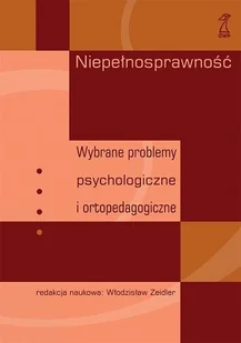 Niepełnosprawność. Wybrane Problemy Psychologiczne i Ortopedagogiczne - Pedagogika i dydaktyka - miniaturka - grafika 1