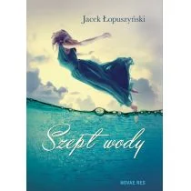Novae Res Szept wody Jacek Łopuszyński 9788380830677 - Powieści - miniaturka - grafika 1