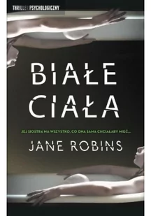 Jane Robins Białe ciała - Thrillery Jane Robins Białe ciała - Thrillery - miniaturka - grafika 2