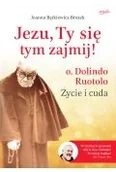 Biografie i autobiografie - Jezu, Ty się tym zajmij! o. Dolindo Ruotolo. Życie i cuda - miniaturka - grafika 1